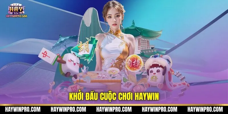 Khởi đầu cuộc chơi Haywin
