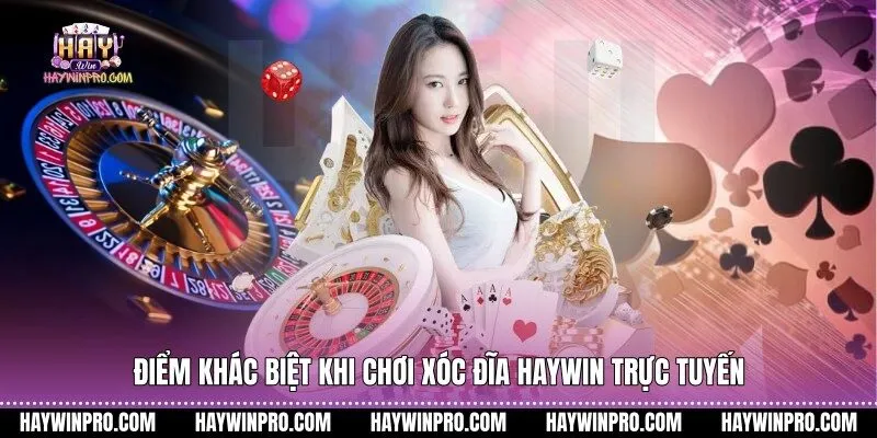 Điểm khác biệt khi chơi xóc đĩa HAYWIN trực tuyến