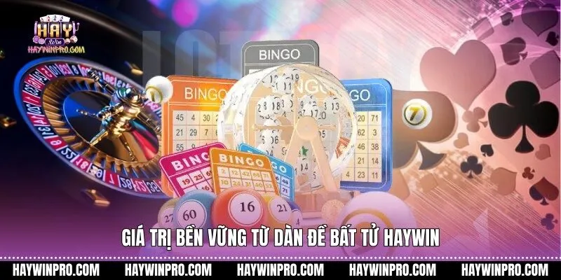 Giá trị bền vững từ dàn đề bất tử HAYWIN