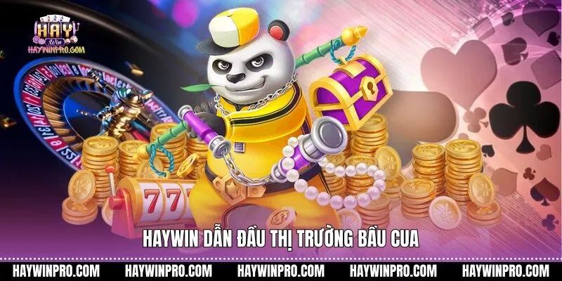Haywin dẫn đầu thị trường Bầu Cua