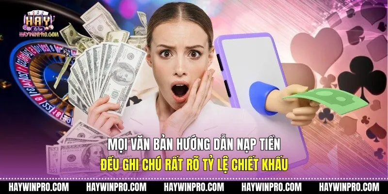 Mọi văn bản hướng dẫn nạp tiền đều ghi chú rất rõ tỷ lệ chiết khấu