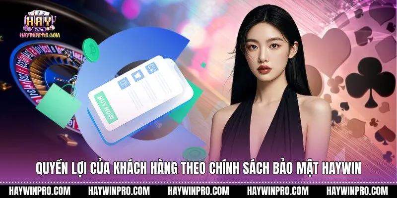 Quyền lợi của khách hàng theo chính sách bảo mật HAYWIN