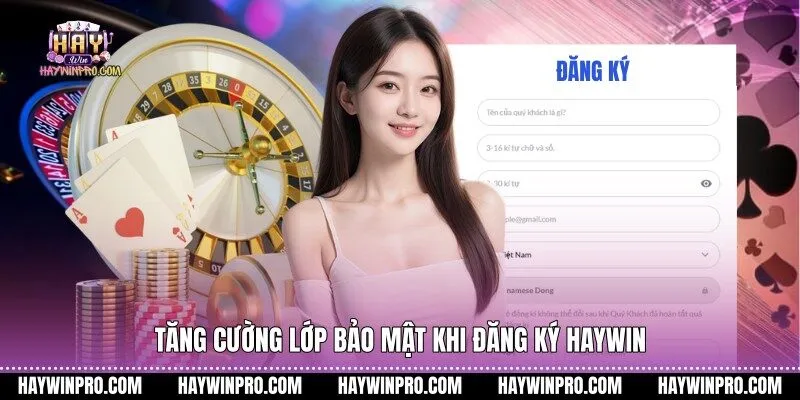 Tăng cường lớp bảo mật khi đăng ký HAYWIN