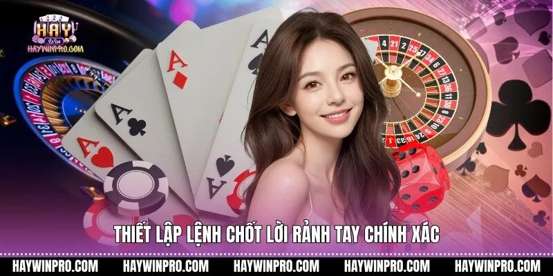 Thiết lập lệnh chốt lời rảnh tay chính xác