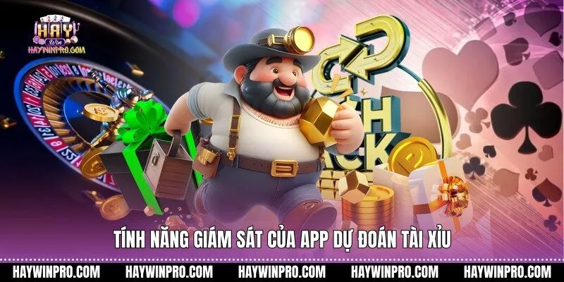 Tính năng giám sát của app dự đoán tài xỉu