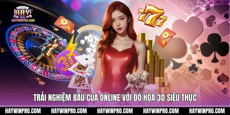 Trải nghiệm Bầu Cua online với đồ họa 3D siêu thực